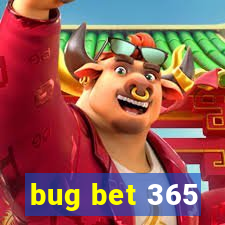 bug bet 365